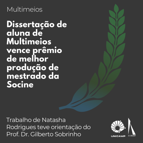 Fundo em tons de cinza e preto escuro, com o escrito em branco alinhado ao lado esquerdo "Dissertação de aluna de Multimeios vence prêmio de melhor produção de mestrado da Socine", e o escrito também em branco no rodapé "Trabalho de Natasha Rodrigues teve orientação do Prof. Dr. Gilberto Sobrinho".